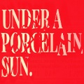 Under a Porcelain Sun