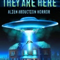 They Are Here: Alien Abduction Horror