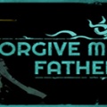 原谅我，父亲（Forgive me Father）